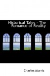 Historical Tales - The Romance of Reality: Volume VII - Charles Morris
