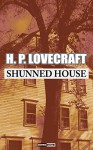 THE SHUNNED HOUSE - H. P. LOVECRAFT (WITH NOTES)(BIOGRAPHY)(ILLUSTRATED) - H. P. LOVECRAFT, JAN OLIVEIRA