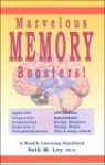 Marvelous Memory Boosters: Recharge Your Brain with Special Nutrients Proven to Boost Your Brain Power! - Beth M. Ley-Jacobs