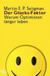 Der Glücks Faktor. Warum Optimisten länger leben - Martin E.P. Seligman, Siegfried Brockert