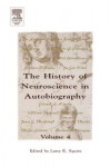 The History of Neuroscience in Autobiography - Larry R. Squire