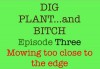 Mowing too close to the edge (Dig, Plant and Bitch - the Soap Opera for Gardeners Book 3) - Noel Kingsbury