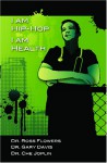 I am Hip Hop, I am Health - Ross Flowers, Gary Davis, Che Joplin