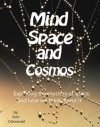 Mind, Space and Cosmos: Exploring the mystery of space and how we think about it. - Sten F. Odenwald