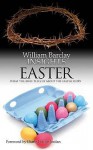 Easter: What The Bible Tells Us About The Easter Story (Insights) - William Barclay