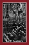 The Women of the Talmud - Judith Z. Abrams