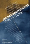 Remembering the Future: A Collection of Essays, Interviews, and Poetry at the Intersection of Theology and Culture: The Other Journal 2004-200 - Chris Keller, Andrew David