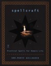 Spellcraft: Practical Spells for Modern Life - Ann-Marie Gallagher