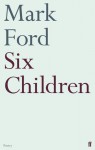 Six Children - Mark Ford