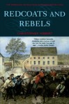 Redcoats and Rebels: The American Revolution Through British Eyes - Christopher Hibbert