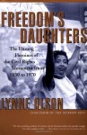 Freedom's Daughters: The Unsung Heroines of the Civil Rights Movement from 1830 to 1970 - Lynne Olson