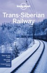 Lonely Planet Trans-Siberian Railway - Anthony Haywood, Marc Bennetts, Greg Bloom