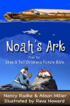 Noah's Ark, Children's Picture Bible Stories (Show & Tell Bible) (Show & Tell Bible series) - Alison Miller, Nancy Radke, Reva Howard