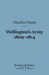 Wellington's Army 1809-1814 (Barnes & Noble Digital Library) - Charles Oman