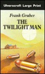 The Twilight Man - Frank Gruber