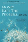 Money Isn't the Problem, You Are - Gary M. Douglas, Dain C. Heer