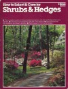 How to Select & Care for Shrubs & Hedges - A. Cort Sinnes, Joseph E. Howland, Michael McKinley, Raul del Rio