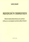 Przestępczość w cyberprzestrzeni : prawne środki przeciwdziałania zjawisku w Polsce na tle projektu konwencji Rady Europy - Andrzej Adamski