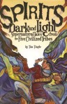 Spirits Dark and Light: Supernatural Tales from the Five Civilized Tribes - Tim Tingle