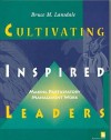 Cultivating Inspired Leaders: making participatory management work - Bruce M. Lansdale, William Papas