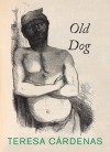 Old Dog - Teresa Cárdenas, Teresa Cárdenas, D. Unger