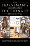 The Horseman's Illustrated Dictionary - Steven D. Price