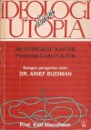 Ideologi dan Utopia: Menyingkap Kaitan Pikiran dan Politik - Karl Mannheim, F. Budi Hardiman, Arief Budiman