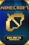 Minecraft: Minecraft Secrets: 100 Minecraft Secrets: Minecraft Tips: and Minecraft Tricks: The Only Minecraft Handbook: You Need (pc games: computer games: ... Minecraft Secrets: Computer Games Book 2) - Wimpy Minecrafter