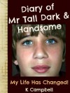 Diary of Mr Tall, Dark and Handsome - My Life Has Changed! (Diary of Mr. Tall, Dark and Handsome) - K. Campbell, Katrina Kahler