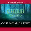 Child of God - Cormac McCarthy, Tom Stechschulte, Recorded Books