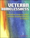 Veteran Homelessness: Department of Veterans Affairs Homeless Assessment Report to Congress - Department of Veterans Affairs, U.S. Government