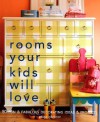 Rooms Your Kids Will Love: 50 Fun & Fabulous Decorating Ideas & Projects - Paige Gilchrist