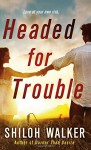 Headed for Trouble - Shiloh Walker