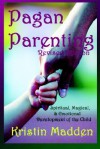 Pagan Parenting (Revised Edition) - Kristin Madden