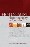 Holocaust Historiography: Emergence, Challenges, Polemics, And Achievements - David Bankier, Dan Mikhman