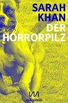 Der Horrorpilz: Eine unbefriedigte Geschichte (Kindle Single) (German Edition) - Sarah Khan