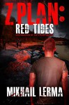 Z Plan: Red Tides: (Z Plan Book 2) - Mikhail Lerma