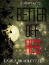 Better Off Red - Laura Bradley Rede