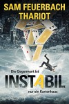 Instabil: Die Gegenwart ist nur ein Kartenhaus - Thariot, Ludwig Feuerbach