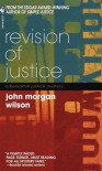 Revision of Justice - John Morgan Wilson