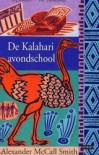 De Kalahari Avondschool (Het Beste Dames Detectivebureau #4) - Alexander McCall Smith, Ineke van Bronswijk