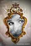 The Invisible Storm - Juanima Hiatt