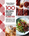 Better Homes And Gardens 100 Recipes You'll Make Forever: Perfected In Our Test Kitchen For Success In Yours - Better Homes and Gardens