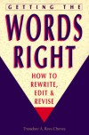 Getting the Words Right: How to Rewrite, Edit, and Revise - Theodore A. Rees Cheney