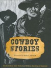 Cowboy Stories - Elmore Leonard, Louis L'Amour, Annie Proulx, Larry McMurtry, Barry Moser, O. Henry, Ed Gorman, Elmer Kelton, Zane Grey, Stephen Crane, Max Brand, Nat Love, Judy Blunt, Luke Short, Owen Wister, J. Frank Dobie, Dirk Johnson, Jack Schaefer, Tom Groneberg, Dorothy M. Johnson, E.