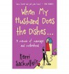 When My Husband Does the Dishes... - Kerri Sackville