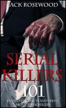Serial Killers: 101 Interesting Facts And Trivia About Serial Killers - Jack Rosewood