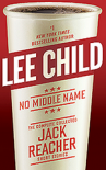 No Middle Name: The Complete Collected Jack Reacher Short Stories - Lee Child