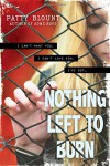 Nothing Left to Burn - Patty Blount