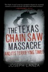 The Texas Chainsaw Massacre and Its Terrifying Times: A Cultural History  - Joseph L. Lanza